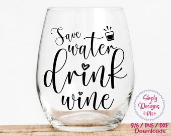 Save Water Drink Wine SVG, Wine svg and dxf instant download, Wine quotes SVG, Wine Saying svg, Drink Wine svg, Wine Lover svg, Wine Glass