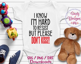I know I'm hard to resist but please don't kiss svg, Baby Shower, Quarantine baby Svg, Do Not Touch, Do Not Touch Baby, Social Distance Tee