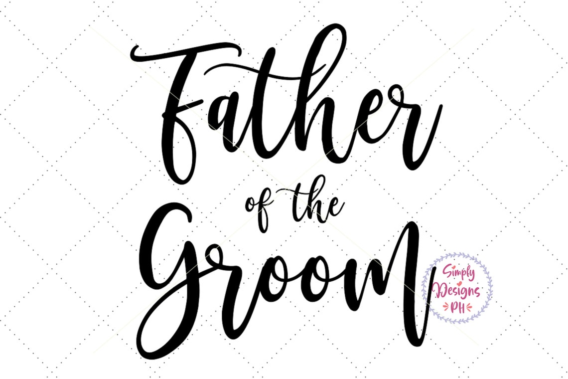 Father of the Groom SVG Bridal Party SVG Wedding SVG Etsy