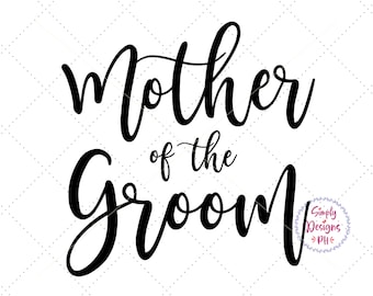 Mother of the Groom SVG Files Hand Lettered, Cricut Silhouette Cut Files, Bridal Party, Wedding, Small Business Commercial Use