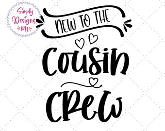 New to the Cousin Crew svg, Cousin Crew SVG, Cousin svg, dxf, png instant download, new to the tribe SVG, New To The Crew svg, Cousins svg