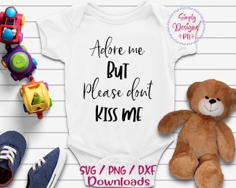 Adore me but please don't kiss me, Baby Shower Gift, Quarantine baby Svg, Do Not Touch, Do Not Touch Baby, No Germs, Social Distance Tee