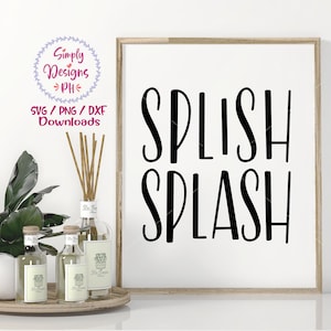 Splish Splash SVG, Badrum svg, dxf, png direktnedladdning, Badrumsordspråk SVG, Badrumscitat svg, Badrumsskylt svg, Rustikt badrum svg