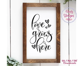 Love Grows Here SVG Quote, Love SVG Farmhouse Sign, Romantic Saying Svg, Valentines Day Svg, Valentine svg, Garden SVG Cut File for Cricut