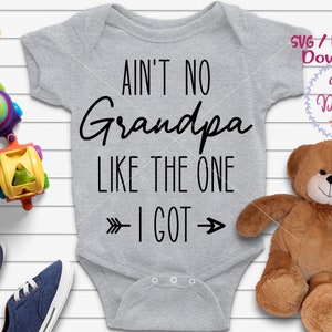 Ain&#39;t No Grandpa Like The One I got SVG, Grandpa svg, dxf, png instant download, Baby SVG, Father&#39;s Day svg, Grandparents svg, Grandkids svg