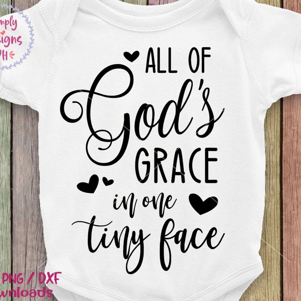 All Of God's Grace In One Tiny Face SVG, Baby Bodysuit SVG, Quote SVG, Newborn, Infant, Nursery Sign, Toddler, Silhouette Cricut Cut File