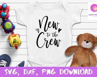 New to the Crew SVG for Commercial Use and Instant Download, Baby SVG cut files for Cricut and Silhouette, Baby Quotes for Onesie, Baby Gift