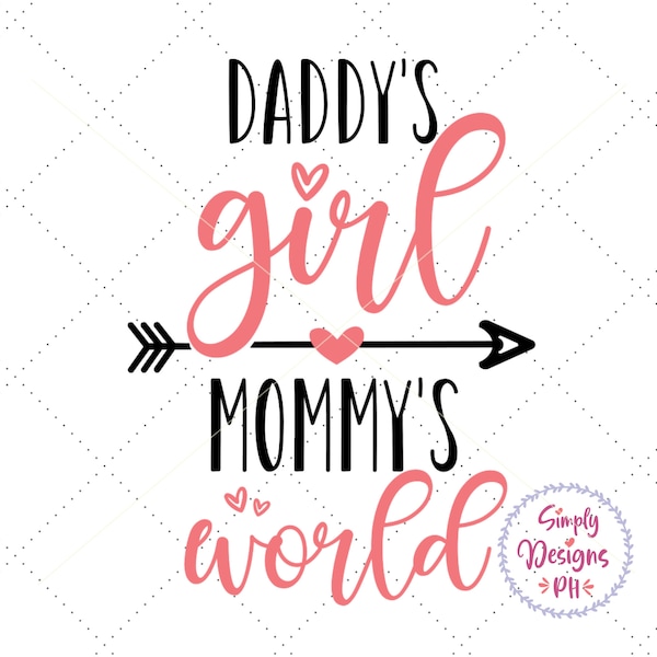 Daddy's Girl Mommy's world SVG, Daddy's little girl svg, dxf and png instant download, Mama's whole world svg, Baby Girl svg, Baby Quote svg