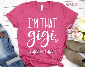 Grandma Funny Svg, Gigi Funny Saying Svg, I’m that Gigi Sorry Not Sorry, Grandma Life Shirt, Funny Quote Svg File for Cricut & Silhouette,
