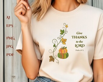 Give Thanks to the Lord -Christian Thanksgiving Printable T-Shirt Sweatshirt - Bible Verse Pumpkin Stack, Wall Art Digital Download