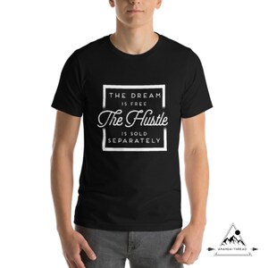 The Dream is Free The Hustle is Sold Separately Tshirt, Workout Motivation, Fitness Gift for Him, Unisex Fit Shirt, Gym gift for Her
