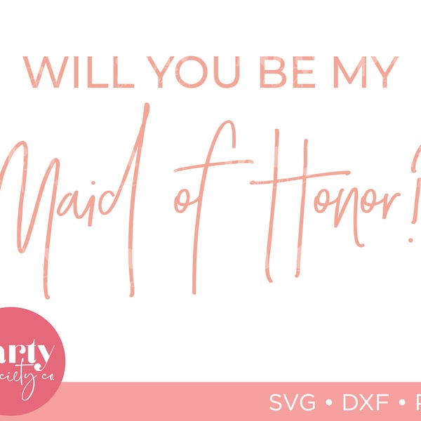 Will You Be My Maid of Honor SVG | Will You Be My Maid of Honor Decal | Maid of Honor SVG | Maid of Honor Proposal SVG | Maid of Honor