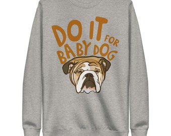 Do It For Baby Dog - Fleece Sweatshirt Unisex (Assorted Colors)