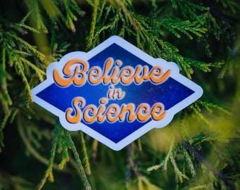 Believe in Science Sticker