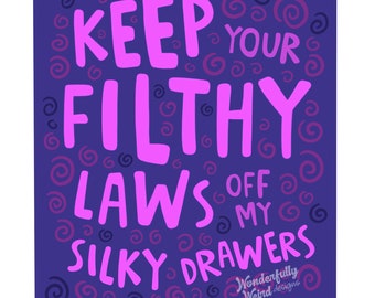 Keep Your Filthy Law Off My Silky Drawers Sticker
