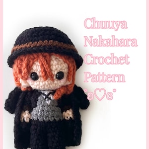 May include: A crocheted amigurumi doll of a character with orange hair, wearing a black hat, black coat, and grey vest. The doll is titled "Chuuya Nakahara Crochet Pattern"