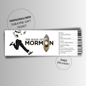 May include: Personalized theatre ticket for The Book of Mormon, featuring a running man in black and white, a door knocker, and the show's title in gold lettering. The ticket includes the name "Sophie and Family", the date "24th February 2024", the venue "Prince of Wales Theatre", and a special message.