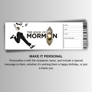 May include: A white ticket with black text that reads "The Book of Mormon". The ticket has fields for name, date, venue, and a special message. There is a black and white image of a person running on the left side of the ticket.