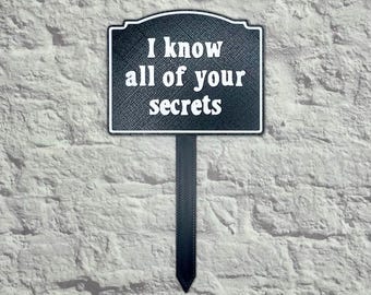 I Know All Of Your Secrets Plant Stake 3D Printed