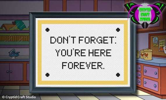 The Simpsons Don T Forget You Re Here Forever Cross Stitch Pattern Digital Pdf The Simpsons Don T Forget You Re Here Forever Cross Stitch Pattern Digital Pdf