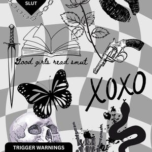 May include: Monochrome graphic featuring a heart with "SMUT SLUT", a rose, a kiss print, a revolver, a butterfly, a skull, and the text "XOXO". The image also includes the phrase "Good girls read smut" in a handwritten font.