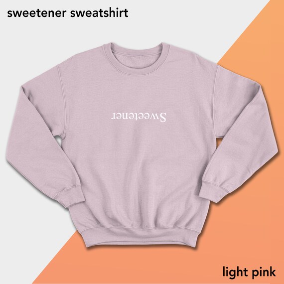 sweetener sweatshirt