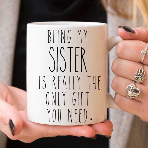 Being my Sister is the only gift , birthday mug , quarantine birthday sister birthday mug , gift for Sister , custom birthday mug sister