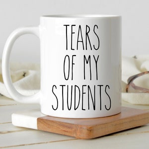 Tears of My Students , Funny Teacher mug , Teacher Mug , Gift for Teacher , Teacher Gift , Teachers Mugs , Professor Mug Gift For Professors image 1