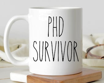 Phd Survivor Mug  , New Phd Mug , Medical School Gift , Phd Student Gift , Phd Gift , Phd Mug , Doctorate Mug , Doctorate Gift , Dr Mug