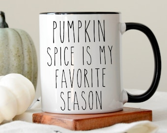 Pumpkin Spice Is My Favorite Season  , Pumpkin Spice Coffee, Full Coffee Mug , Pumpkin Coffee Mug , Pumpkin Spice Mug , Everything Spice Mug