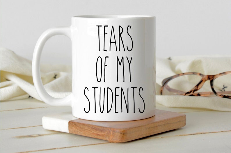 Tears of My Students , Funny Teacher mug , Teacher Mug , Gift for Teacher , Teacher Gift , Teachers Mugs , Professor Mug Gift For Professors image 1