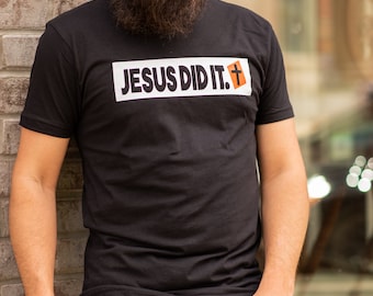 Christian Apparel - jesus did it - Faith Shirt - God Is Great - Prayer Tee -jesus -Christianity - Christian Gifts - Unisex Graphic Tee