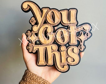 3D Wood Sign, Laser Cut Wood Sign, Home Decor, Wood Quote, 3D Laser Cut, You Got This Quotes, Positive Quote, Positive Affirmation