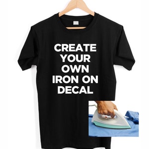 Custom Iron On Decals For T-Shirts - Personalized Heat Transfer Vinyl Decal - Iron On Decals - DECAL ONLY - Graphic / Text / Logo