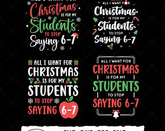Imagen PNG navideña divertida para profesores, Lo único que quiero para Navidad es que mis alumnos dejen de decir 6-7 SVG, Camiseta con frase navideña para el aula, Descarga digital