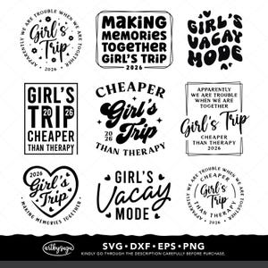 May include: A selection of black and white graphic designs featuring text related to a "Girl's Trip" in 2026. The designs include phrases such as "Making Memories Together," "Vacay Mode," and "Cheaper Than Therapy."