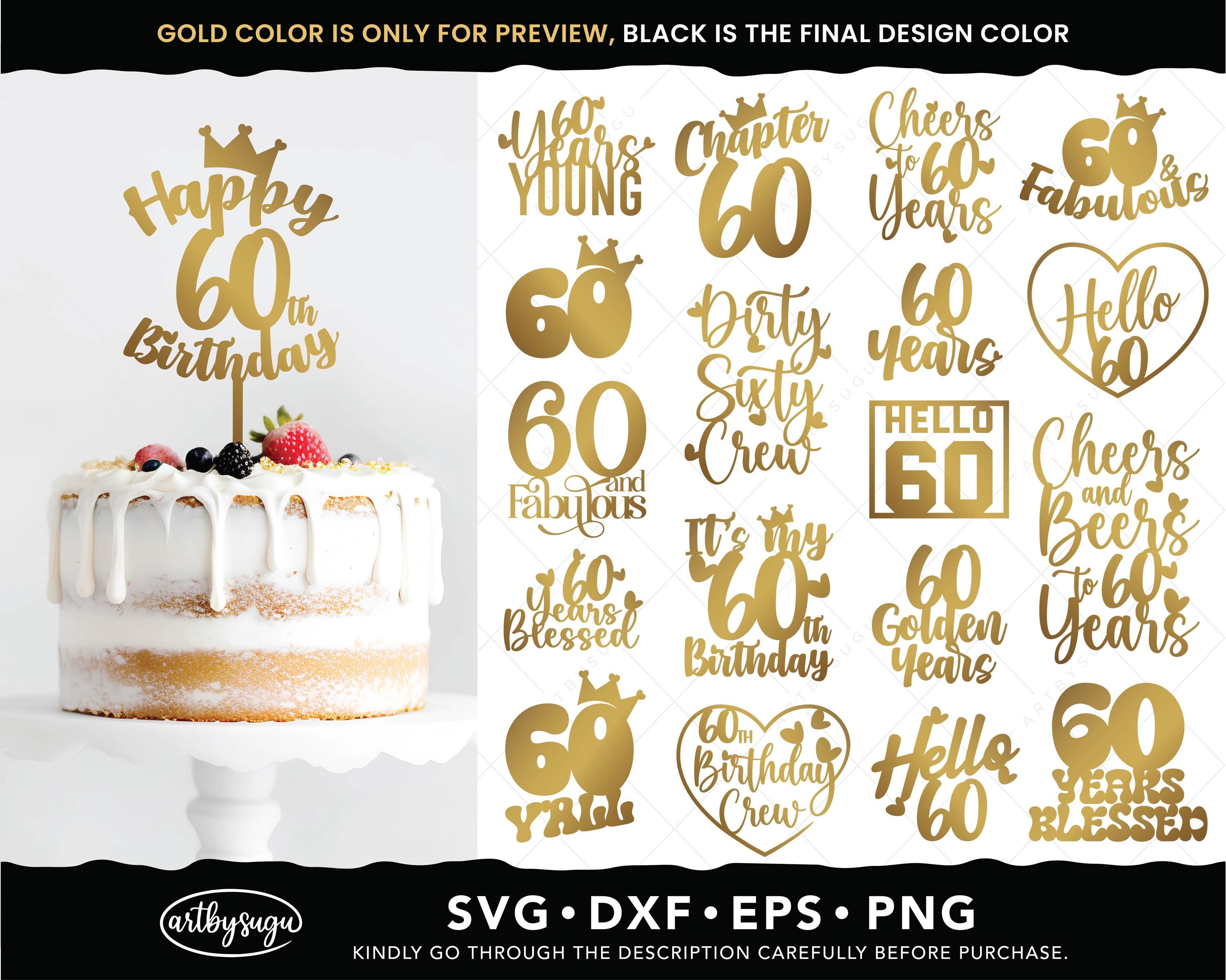 60th birthday cake topper svg bundle, cheers to 60 years png, 60 and fabulous dxf, hello 60 svg, 60 years blessed eps, digital download