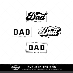 May include: Black and white graphic designs with the word "Dad" in various fonts, including a retro script style. Each design includes "EST. 2026". The bottom of the image includes file type information: SVG, DXF, EPS, and PNG.