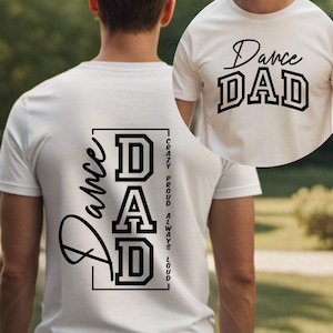 Puede incluir: Camiseta blanca con texto negro que dice "Dance Dad" en la parte delantera y "Dance Dad Crazy Proud Always Loud" en la parte trasera.
