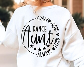 Crazy Proud Always Loud Dance Aunt SVG DXF PNG Files, Dance Aunt Svg, Dance Aunt Shirt, Dancing Svg, Aunt Shirt Svg, Gift for Aunt Svg