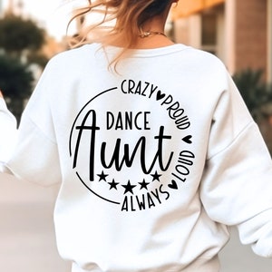 Crazy Proud Always Loud Dance Aunt SVG DXF PNG Files, Dance Aunt Svg, Dance Aunt Shirt, Dancing Svg, Aunt Shirt Svg, Gift for Aunt Svg