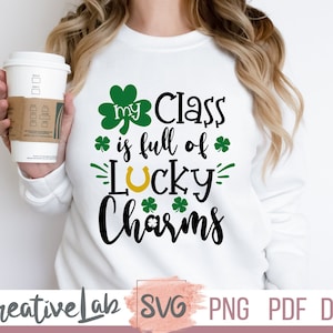 My Class is Full Of Lucky Charms Svg Png Files, St Patricks Day SVG, TeacherSt Patricks Day Svg, Lucy Teacher Svg, Teachers Shirt Svg Png