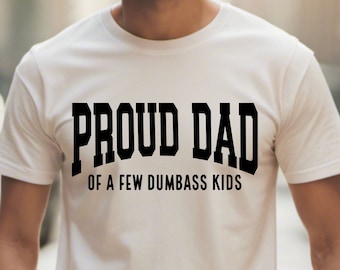 Proud Dad Of A Few Dumbass Kids SVG, PNG, DXF Files, Dad Svg, Father’s Day Svg, Funny Dad Svg, Dad Life Svg, Dad Shirt Svg, Fatherhood Svg