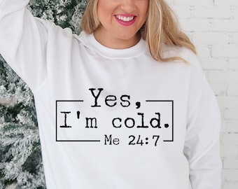 Yes I’m Cold Me 24:7 SVG PNG Files, Im So Freaking Cold Svg, Freaking Cold Svg, Winter Shirt Svg, Not Made For Winer, Sweater Weather Svg
