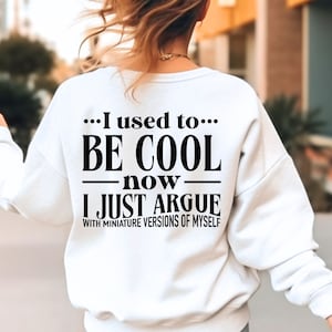 I Used To Be Cool Now I Just Argue With Miniature Versions Of Myself SVG PNG Files, Funny Mom Svg, Funny Mom Shirt, Funny Motherhood