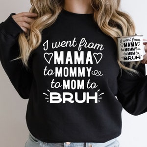 Eu fui de mamãe para mamãe, para mamãe, para Bruh Svg, Png, Funny Mom SVG, Mom Life Svg, Mama Svg, Dxf, arquivos Png para Cricut e Sublimação.