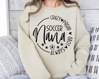 Crazy Proud Always Loud Soccer Nana SVG PNG Files, Soccer Nana Svg, Soccer Nana Shirt Svg, Soccer Game Day Svg, Mothers Day Svg, Nana Svg