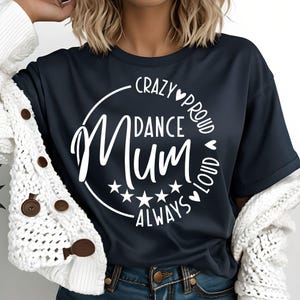 Crazy Proud Always Loud Dance Mum SVG, DXF, PNG-bestanden, Dance Mum Svg, Dance Mum Shirt, Dancing Svg, moeder van meisjes Svg, Moederdag