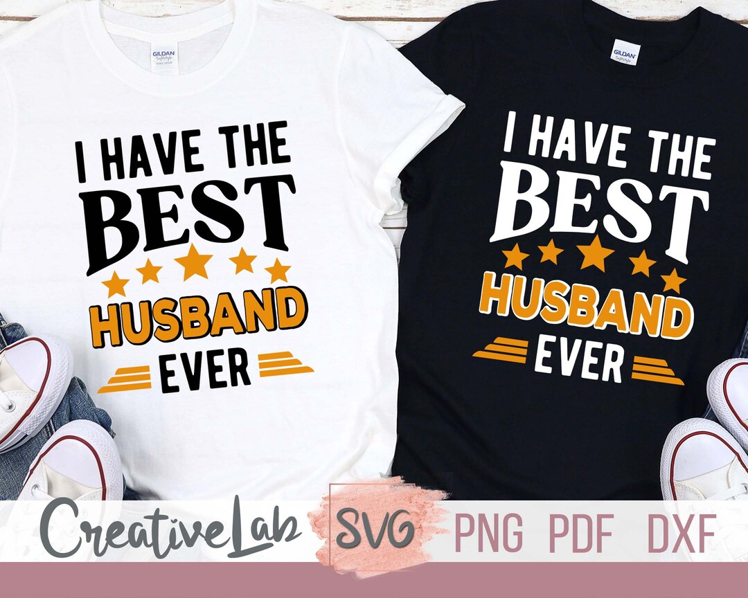 Best Husband Ever Svg, Husband Svg, Husband Shirt Svg, Png, Dxf, Pdf ...