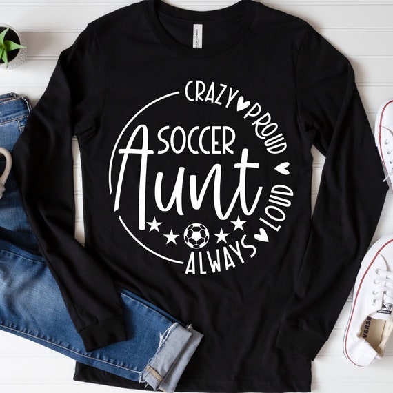 Loud & Proud Soccer Aunt T-Shirt Loud & Proud Soccer Aunt T-Shirt